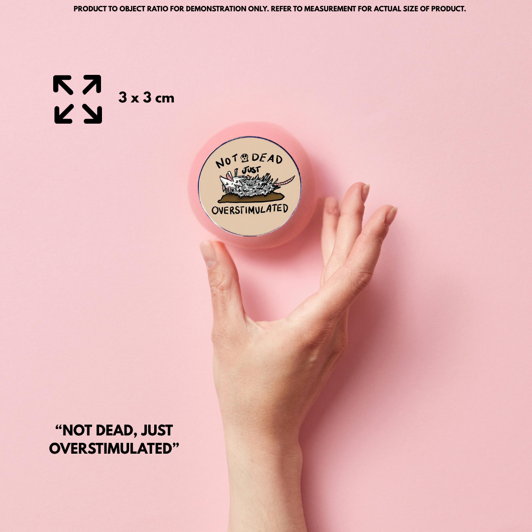 “Not Dead Just Overstimulated” - Communication Pin Badge - MindCoco