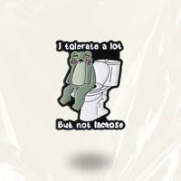 “I tolerate a lot but not lactose” - Communication Pin Badge
