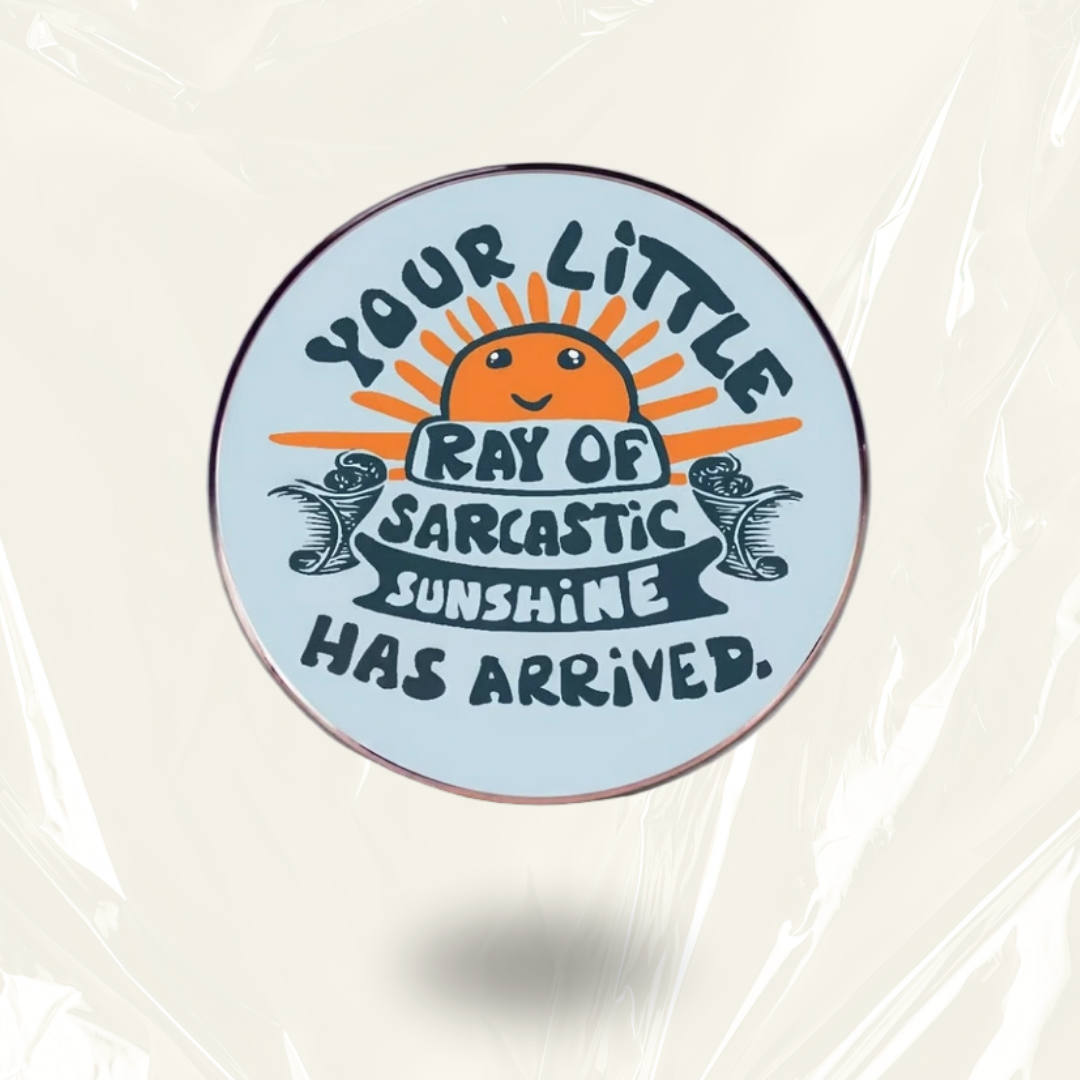 “Sarcastic Sunshine” - Communication Pin Badge