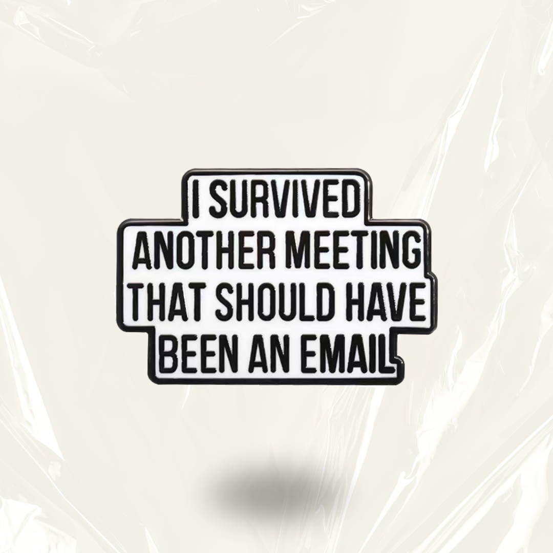 "Survived Meetings" - Communication Pin Badge.