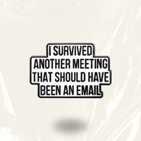"Survived Meetings" - Communication Pin Badge.