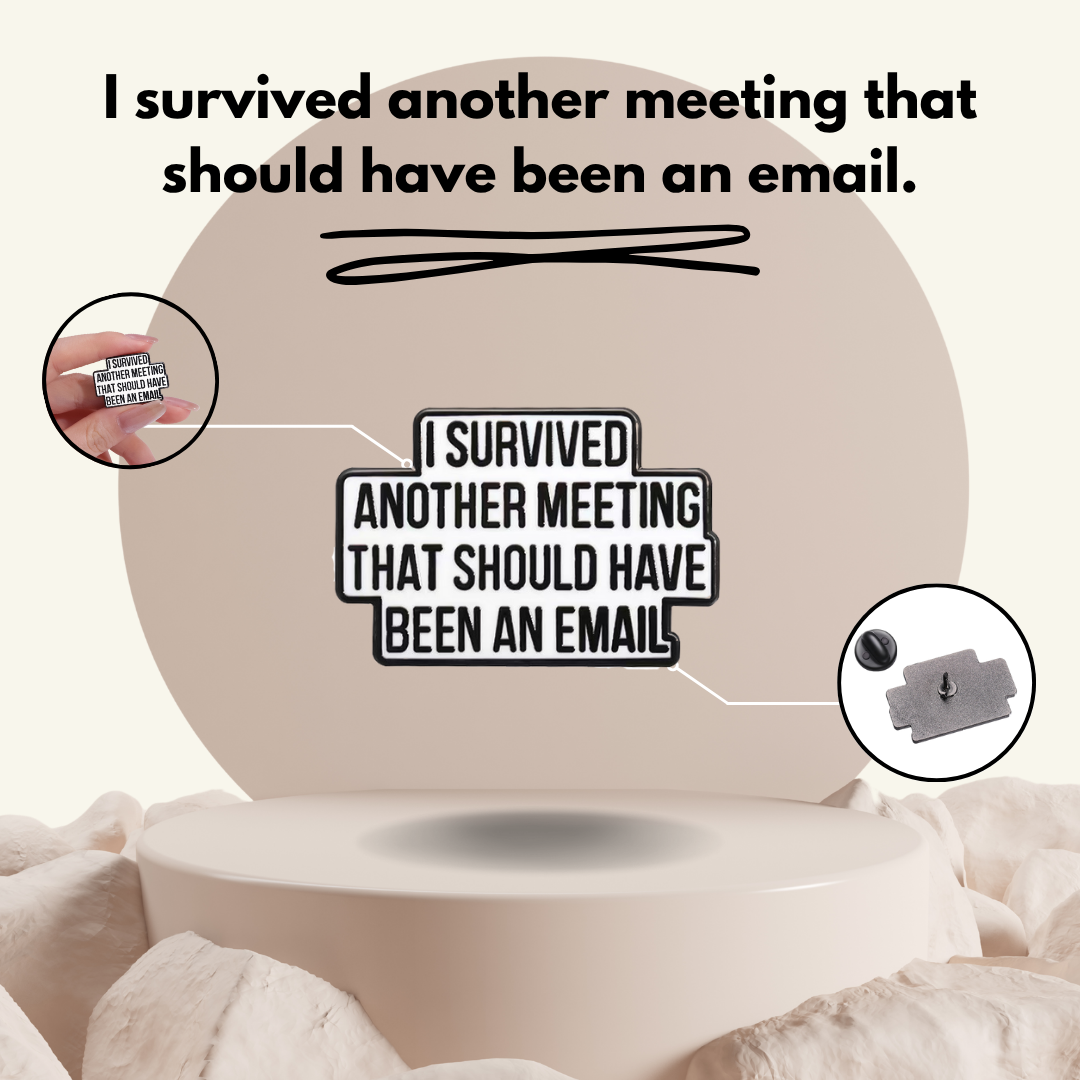 "Survived Meetings" - Communication Pin Badge.