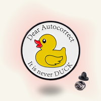 "Dear Autocorrect It's Never Duck" enamel pin – Autocorrect Chaos