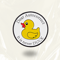 "Dear Autocorrect, It's Never DUCK"-Communication Pin Badge