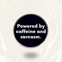 “Powered By Caffeine and Sarcasm” - Communication Pin Badge