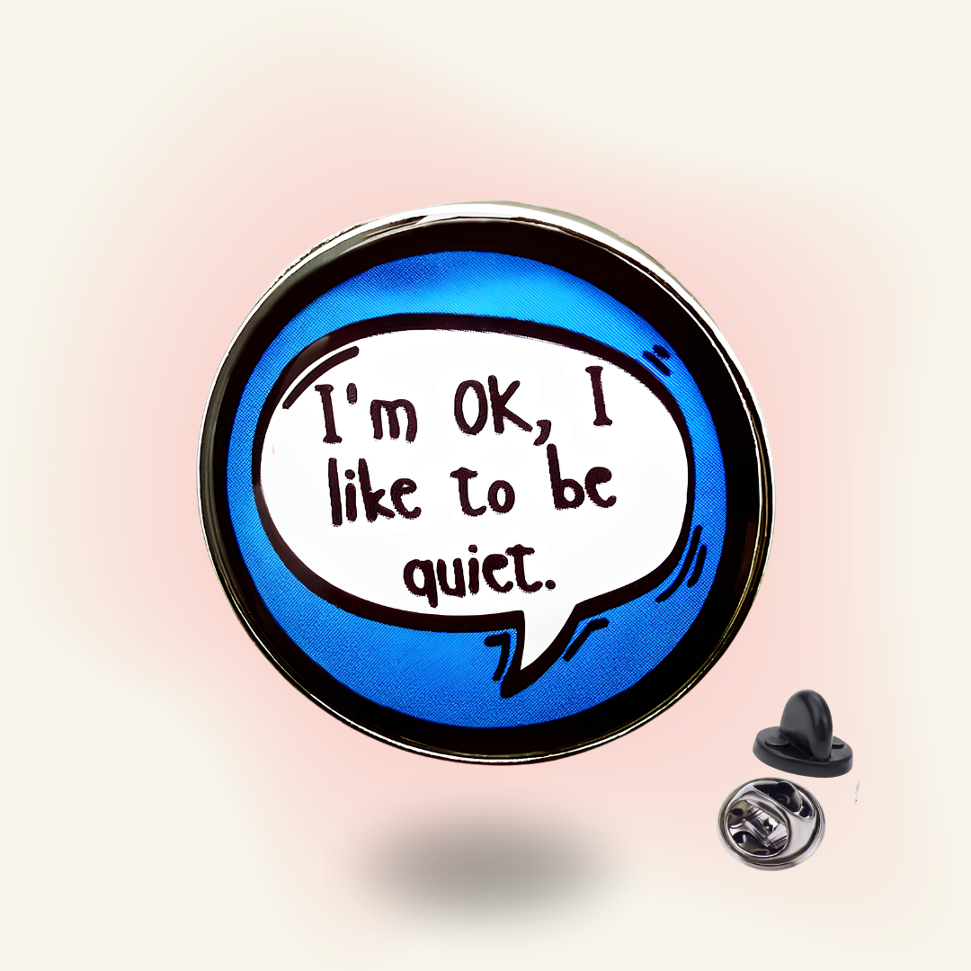 "I'm OK, I Like to Be Quiet" enamel pin – Quiet & Content