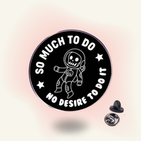 "So Much To Do" enamel pin – Executive Dysfunction