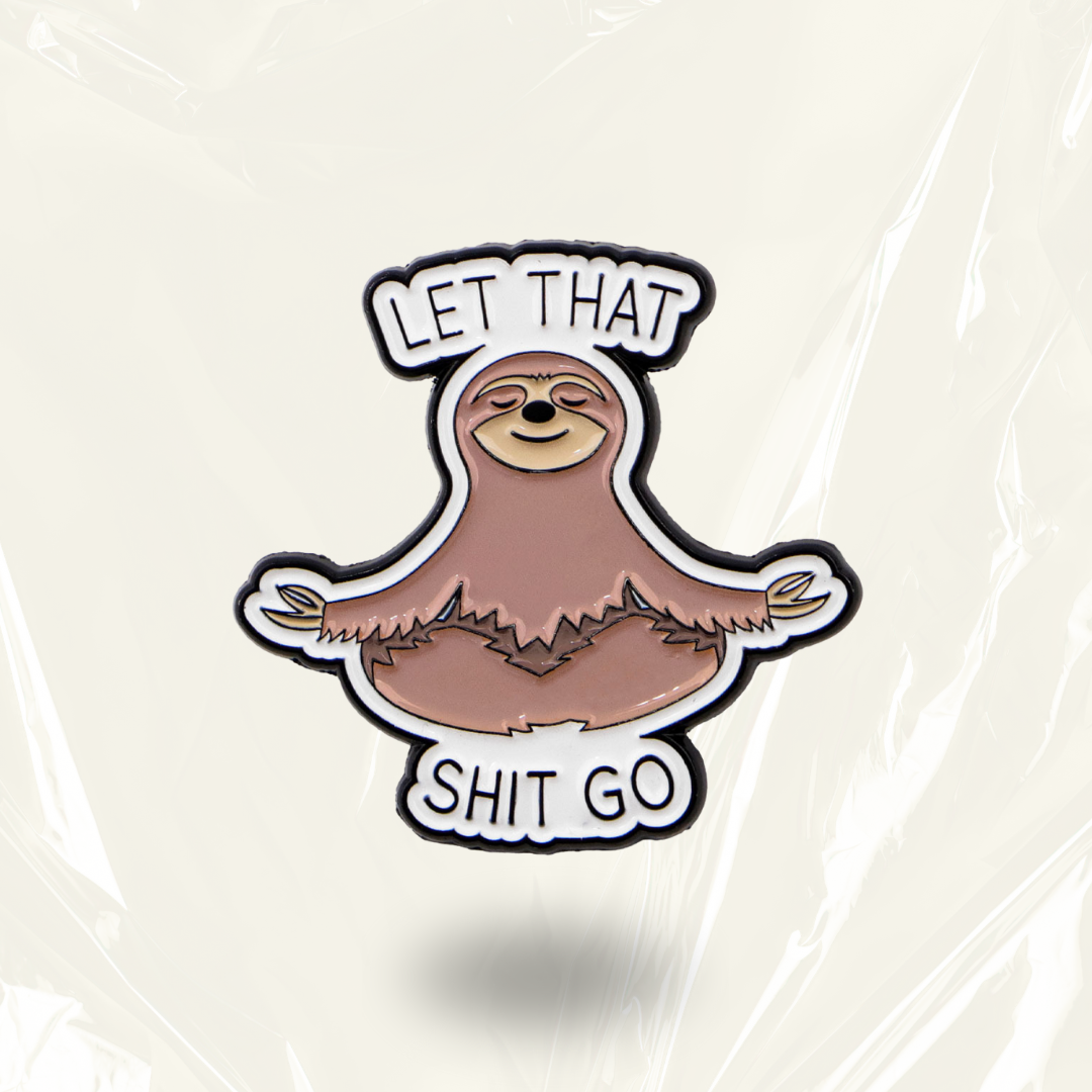 "Let That Sh*t Go” - Communication Pin Badge