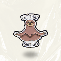 "Let That Sh*t Go” - Communication Pin Badge