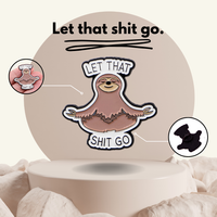 "Let That Sh*t Go” - Communication Pin Badge