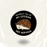 "Nervous Hedgehog"- Communication Pin Badge