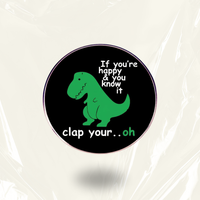 "T-rex Clap"- Communication Pin Badge.