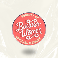"Society of Badass Women"- Communication Pin Badge.