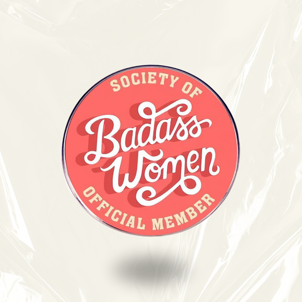 "Society of Badass Women"- Communication Pin Badge.