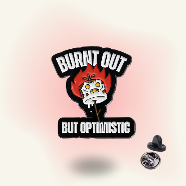 "Burnt Out But Optimistic" enamel pin – Burnout Optimism