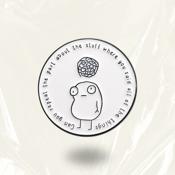 "Can you repeat"- Communication Pin Badge.