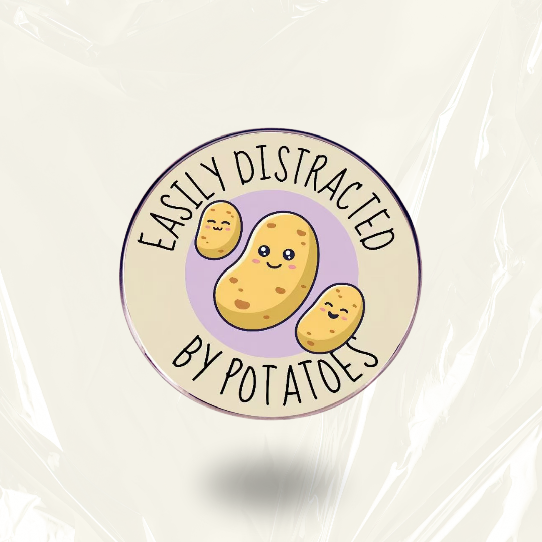 “Easily Distracted By Potato” - Communication Pin Badge