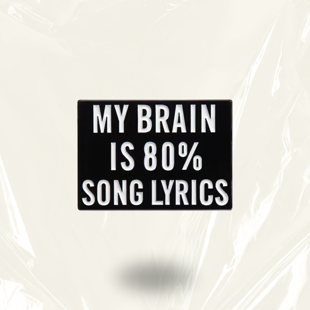 "My Brain is 80% Lyrics"- Communication Pin Badge