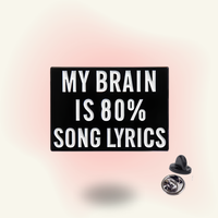 "My Brain is 80% Lyrics" enamel pin – Song Brain