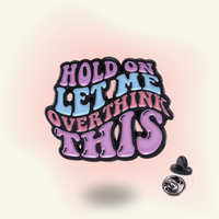 "Let Me Overthink This" enamel pin – Overthinker Mode