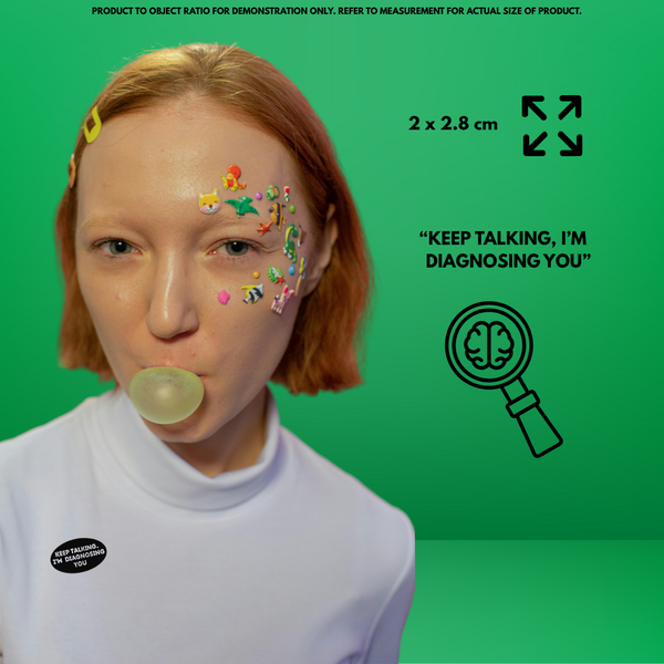 “Keep Talking, I'm Diagnosing You” - Communication Pin Badge