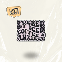 LAST CHANCE: “Fueled by Ice Coffee & Anxiety” - Communication Pin Badge