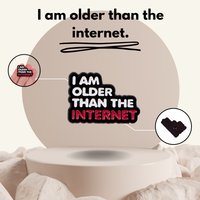 “I Am Older Than The Internet” - Communication Pin Badge.