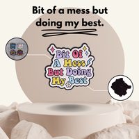 “Bit Of A Mess But Trying My Best” - Communication Pin Badge.