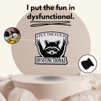 “I Put the FUN In Dysfunctional” - Communication Pin Badge.