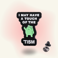 "A touch of the tism" enamel pin – Autism Humor