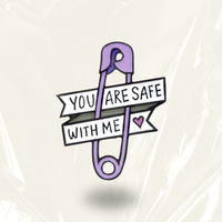 "You Are Safe With Me"- Communication Pin Badge.