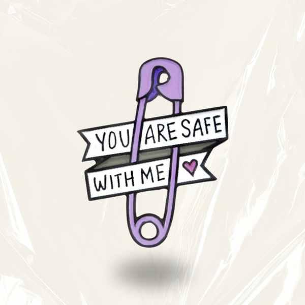 "You Are Safe With Me"- Communication Pin Badge.