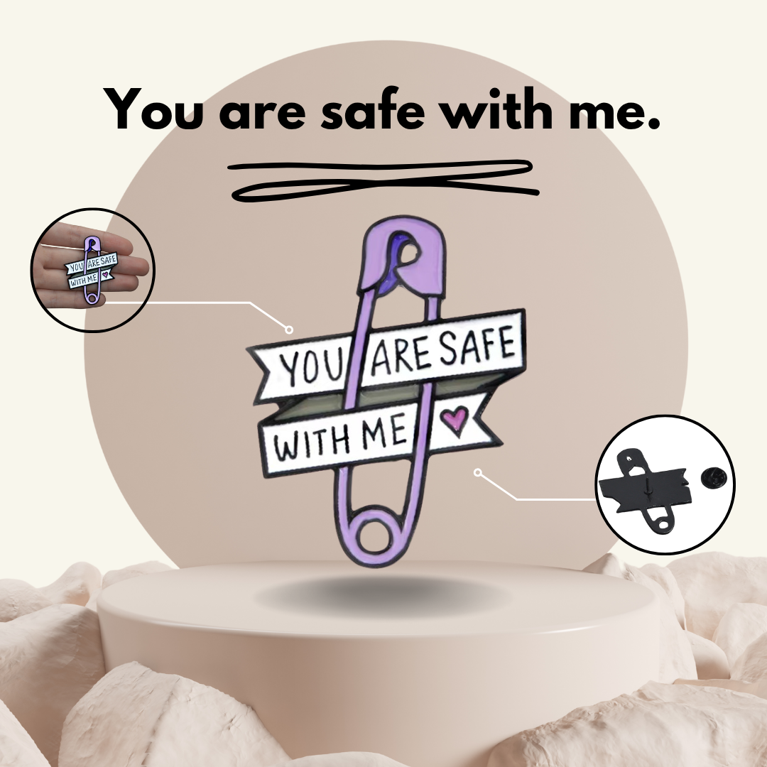 "You Are Safe With Me"- Communication Pin Badge.