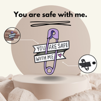 "You Are Safe With Me"- Communication Pin Badge.