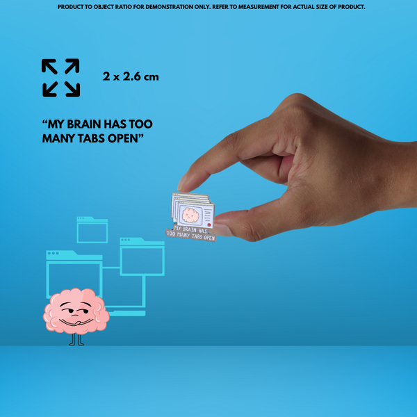 "My Brain has too many tabs open" - Communication Pin Badge.