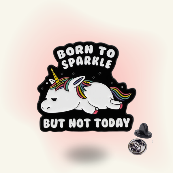 "Born To Sparkle, But Not Today" enamel pin – Selective Sparkle