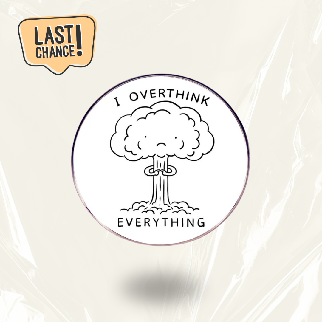 LAST CHANCE: "I Overthink Everything" - Communication Pin Badge