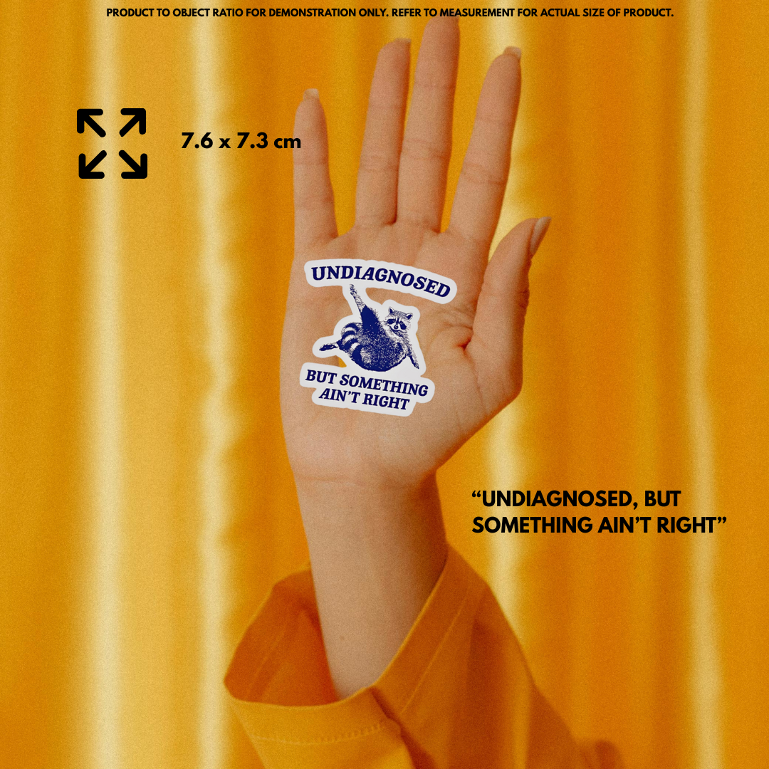 “Undiagnosed But Something Ain't Right" Vinyl Sticker Decal