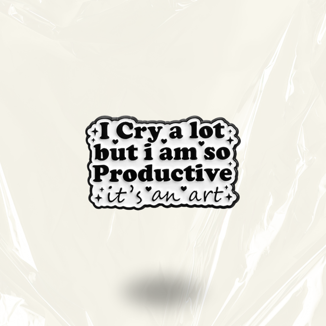"I cry a lot but I'm so Productive it's an art" - Communication Pin Badge