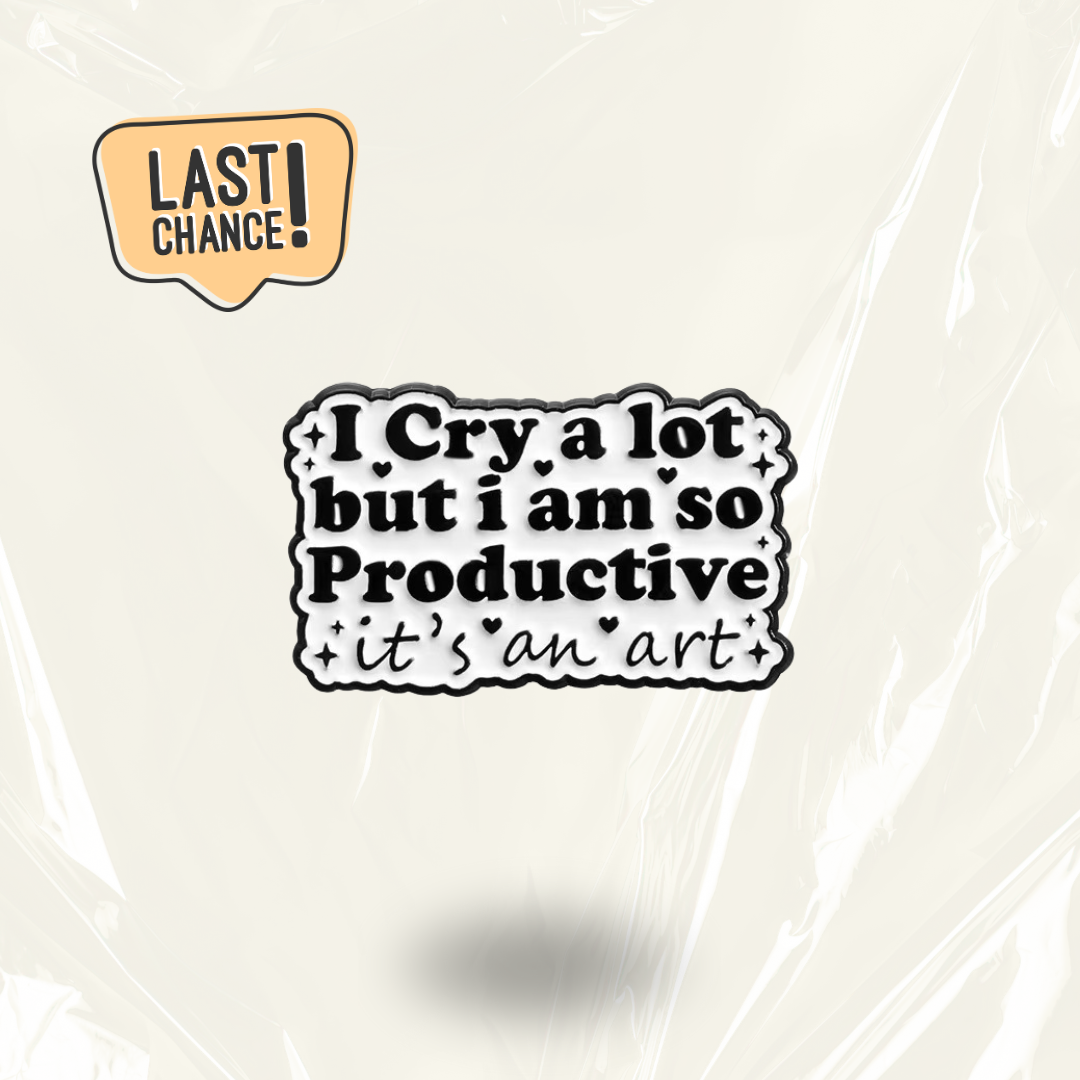LAST CHANCE:"I cry a lot but I'm so Productive it's an art" - Communication Pin Badge.