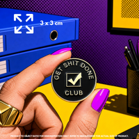 Person holding "Get Sh!t Done Club" enamel pin showing 3×3cm size