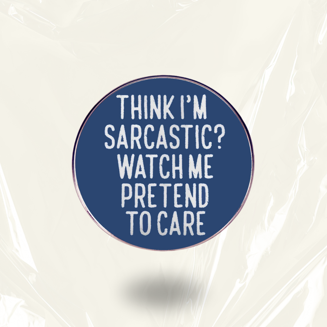 "Pretend To Care" - Communication Pin Badge.