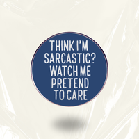 "Pretend To Care" - Communication Pin Badge.
