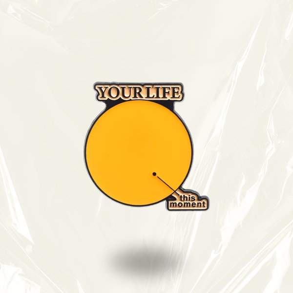 "Your Life vs This Moment" - Communication Pin Badge.