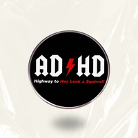 "AD⚡HD – Highway to Hey Look, a Squirrel!" - Communication Pin Badge.