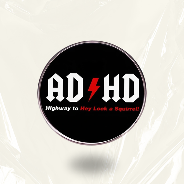 "AD⚡HD – Highway to Hey Look, a Squirrel!" - Communication Pin Badge.