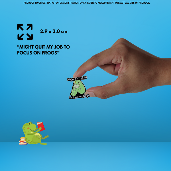 “Might Quit My Job To Focus On Frogs” - Communication Pin Badge.