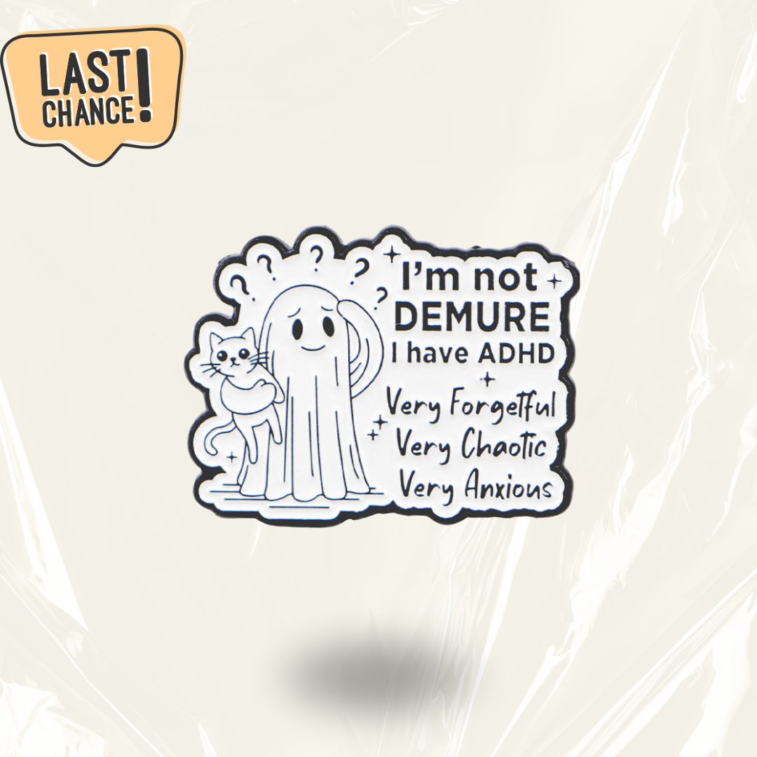 LAST CHANCE: "I'm not demure, I have ADHD" - Communication Pin Badge.