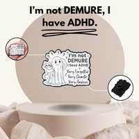 LAST CHANCE: "I'm not demure, I have ADHD" - Communication Pin Badge.