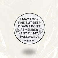 "Don't Remember My Passwords" - Communication Pin Badge.